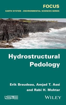 Hydrostructural Pedology by Braudeau, Erik