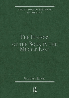 The History of the Book in the Middle East by Roper, Geoffrey