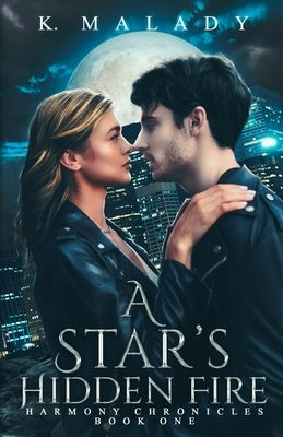 A Star's Hidden Fire by Malady, K.