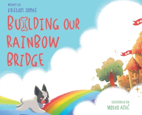 Building Our Rainbow Bridge by James, Kristian