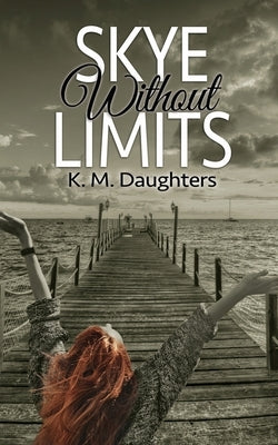 Skye Without Limits by Daughters, K. M.