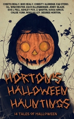 Horton's Halloween Hauntings: 14 Tales of Halloween by Healy, Chisto