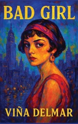 Bad Girl: A Novel of Love and Consequence by Delmar, Viña