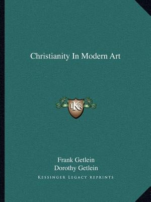 Christianity In Modern Art by Getlein, Frank