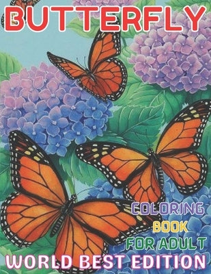 Butterfly coloring book for adult worlds best edition: An Adults Coloring Book Stress Remissive;A Fun & Relaxing Coloring Book for Butterfly Lovers, B by Rita, Emily