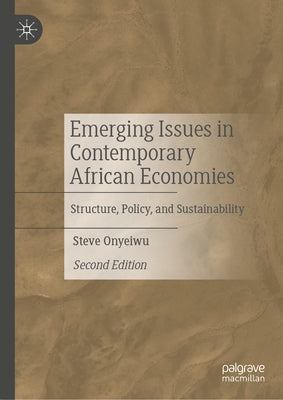 Emerging Issues in Contemporary African Economies: Structure, Policy, and Sustainability by Onyeiwu, Steve