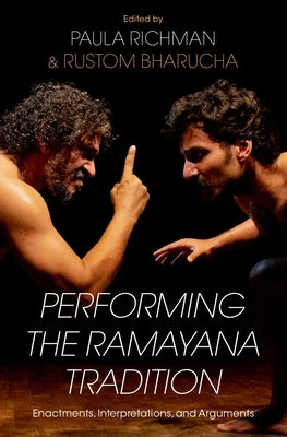 Performing the Ramayana Tradition: Enactments, Interpretations, and Arguments by Richman, Paula