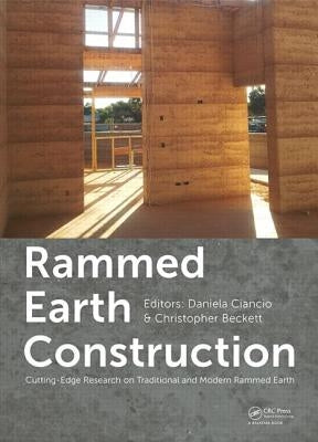 Rammed Earth Construction: Cutting-Edge Research on Traditional and Modern Rammed Earth by Ciancio, Daniela