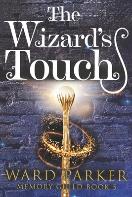 The Wizard's Touch: A midlife paranormal mystery thriller by Parker, Ward