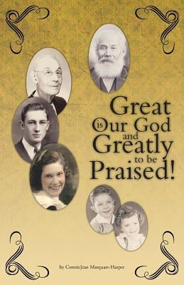 Great is Our God: and Greatly to be Praised! by Marquart-Harper, Conniejean