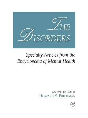 The Disorders: Specialty Articles from the Encyclopedia of Mental Health by Friedman, Howard S.