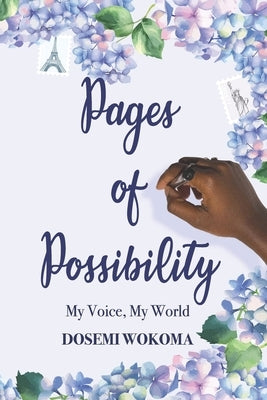 Pages of Possibility: My Voice, My World by Wokoma, Dosemi