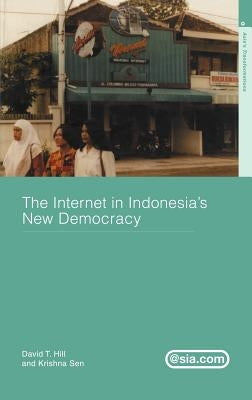 The Internet in Indonesia's New Democracy by Hill, David T.