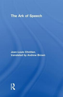 The Ark of Speech by Chrétien, Jean-Louis