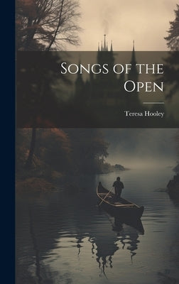 Songs of the Open by Hooley, Teresa