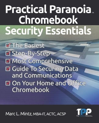 Practical Paranoia Chromebook Security Essentials by Mintz, Marc Louis