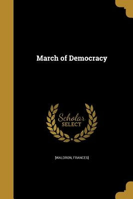March of Democracy by [Waldron, Frances]