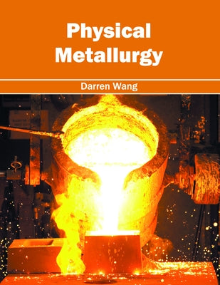 Physical Metallurgy by Wang, Darren