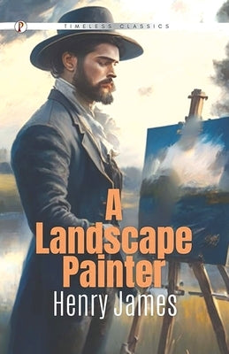 A Landscape Painter by James, Henry