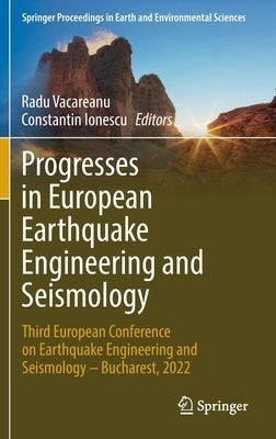 Progresses in European Earthquake Engineering and Seismology: Third European Conference on Earthquake Engineering and Seismology - Bucharest, 2022 by Vacareanu, Radu