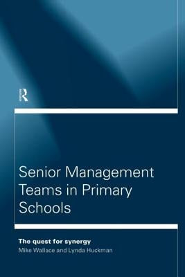 Senior Management Teams in Primary Schools by Huckman, Lynda