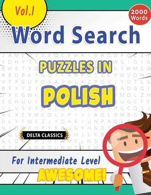 Word Search Puzzles in Polish for Intermediate Level - Awesome! Vol.1 - Delta Classics by Best Activity Books