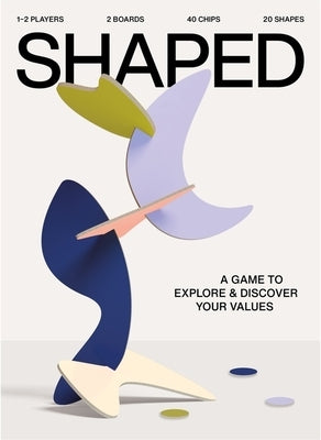 Shaped: A Game to Explore & Discover Your Values by Den Teuling, Den