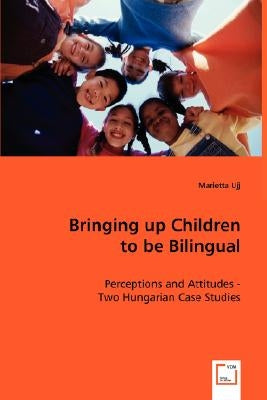 Bringing up Children to be Bilingual by Ujj, Marietta