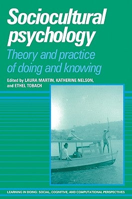 Sociocultural Psychology: Theory and Practice of Doing and Knowing by Martin, Laura
