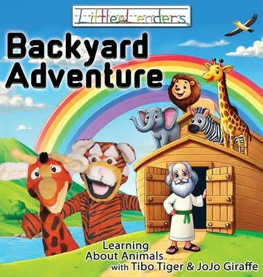 Little Leaders Backyard Adventure: Learning About Animals with Tibo Tiger and JoJo Giraffe by Silvius, Bradley