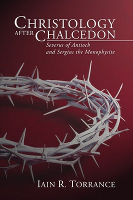 Christology After Chalcedon by Torrance, Iain