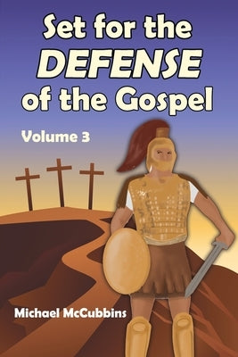 Set for the Defense of the Gospel: Volume 3 by McCubbins, Michael