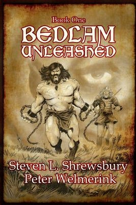 Bedlam Unleashed by Shrewsbury, Steven L.