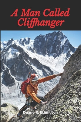 A Man Called Cliffhanger by Ethington, Duane R.