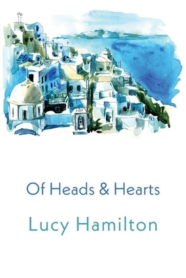 Of Heads & Hearts by Hamilton, Lucy