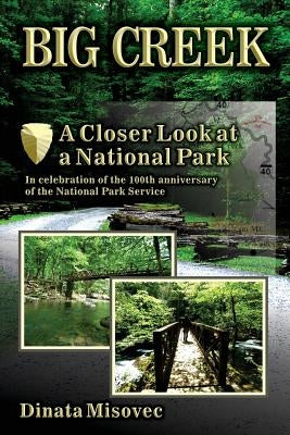 Big Creek: A Closer Look at a National Park by Misovec, Dinata