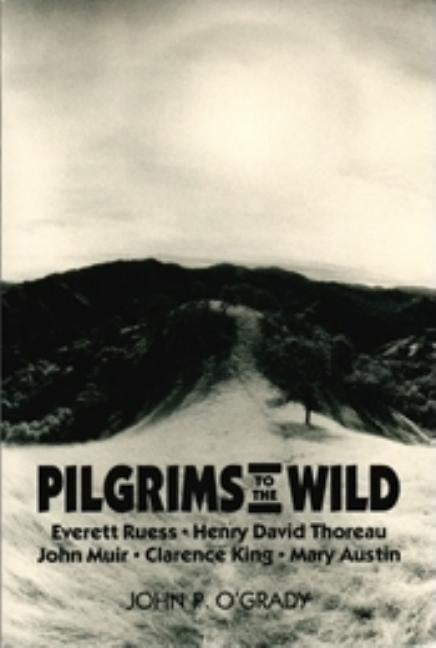 Pilgrims to the Wild by O'Grady, John P.