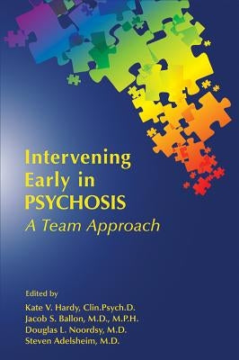 Intervening Early in Psychosis: A Team Approach by Hardy, Kate V.