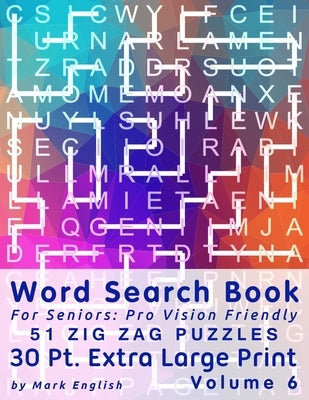 Word Search Book For Seniors: Pro Vision Friendly, 51 Zig Zag Puzzles, 30 Pt. Extra Large Print, Vol. 6 by English, Mark