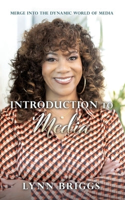 Introduction to Media: Merge Into the Dynamic World of Media by Briggs, Lynn