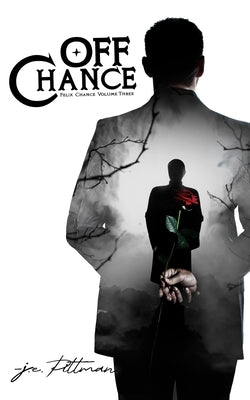 Off Chance: Felix Chance Volume Three by Pittman, J. E.