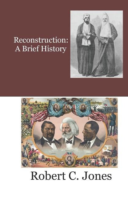 Reconstruction: A Brief History by Jones, Robert C.