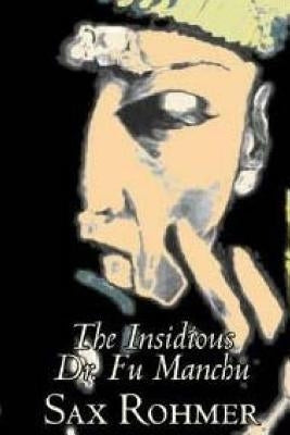 The Insidious Dr. Fu Manchu by Rohmer, Sax