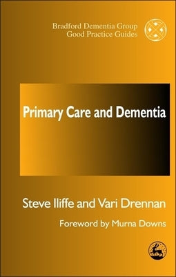 Primary Care and Dementia by Downs, Murna