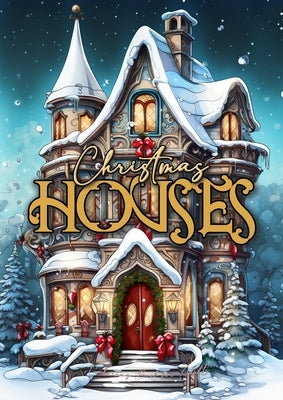Christmas Houses Coloring Book for Adults: Christmas Decoration Coloring Book for adults grayscale Houses Coloring Book Christmas Grayscale Christmas by Publishing, Monsoon