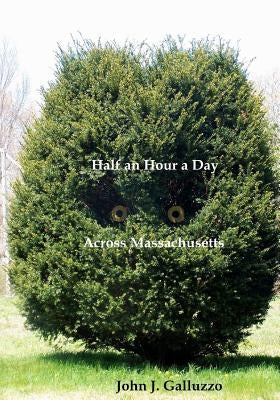 Half an Hour a Day Across Massachusetts by Galluzzo, John J.