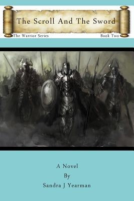The Scroll and the Sword by Yearman, Sandra J.