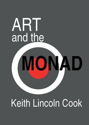 Art and the Monad by Cook, Keith Lincoln