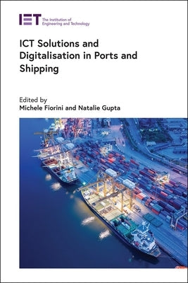 Ict Solutions and Digitalisation in Ports and Shipping by Fiorini, Michele