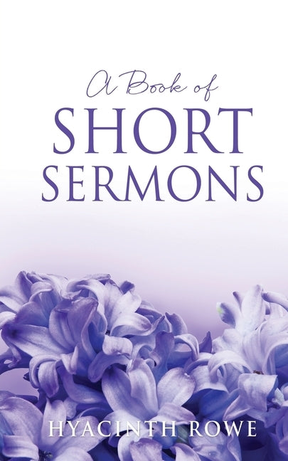 A Book of Short Sermons by Rowe, Hyacinth